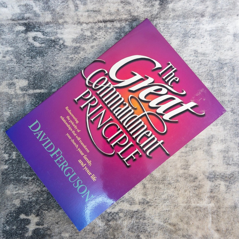 The Great Commandment Principle David Ferguson Relationships Transform 1998